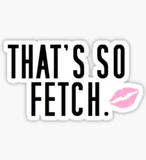 Pegatina Eso es tan fetch.