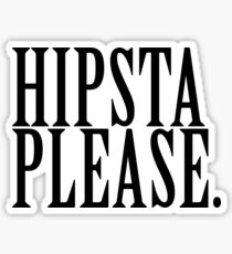 HIPSTA PLEASE. white Sticker