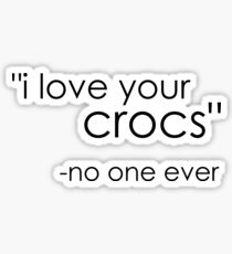 no one likes crocs. Sticker