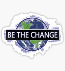 Be The Change ! Sticker