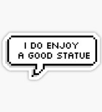 I Do Love A Good Statue Sticker