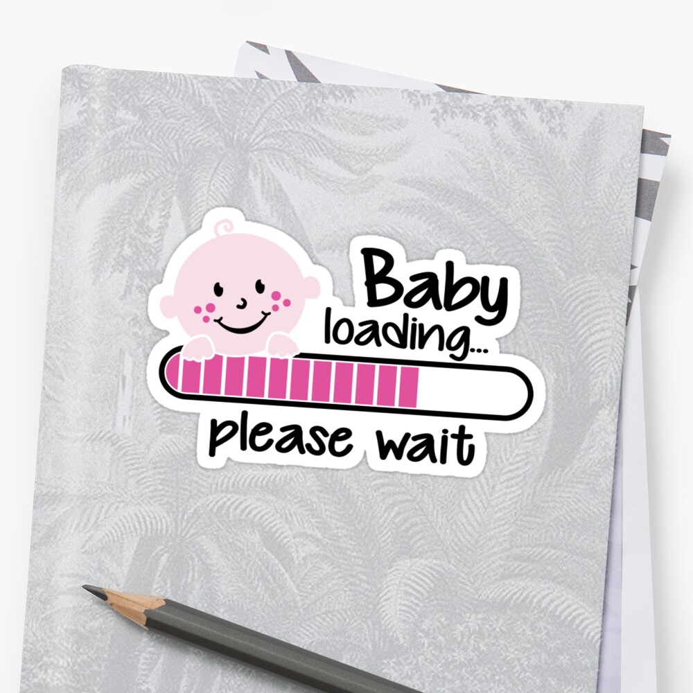 "Baby loading... please wait" Sticker by Cheesybee | Redbubble