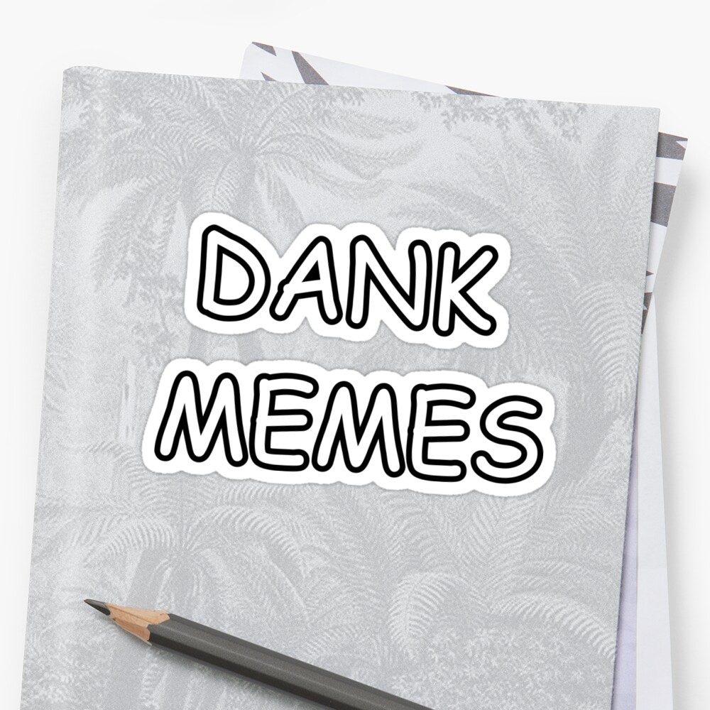  Dank  Memes  Sticker  by Austin673 Redbubble