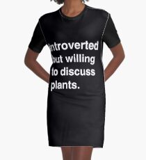 Introvertiert, aber bereit, Pflanzen zu besprechen T-Shirt Kleid