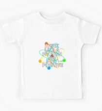 Think like a proton and stay positive Kids Tee