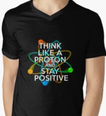 Think like a proton and stay positive Men's V-Neck T-Shirt