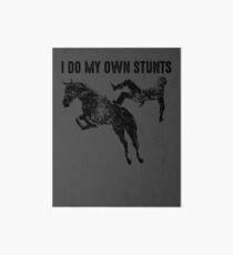 I Do My Own Stunts Art | Cute Horse Racing Lovers Gift Art Board