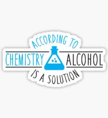 According to chemistry, alcohol is a solution Sticker