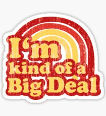 I'm Kind Of A Big Deal Sticker