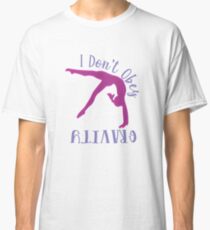 I Dont obey gravity on white Classic T-Shirt
