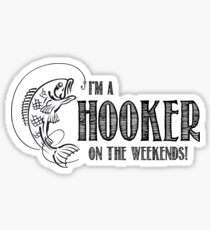 Hooker on the Weekend Sticker