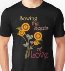 Sowing the Seeds of LOVE Unisex T-Shirt