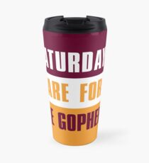Saturdays are for The Gophers, University of Minnesota Travel Mug