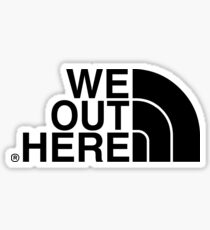 We Out Here (black) Sticker