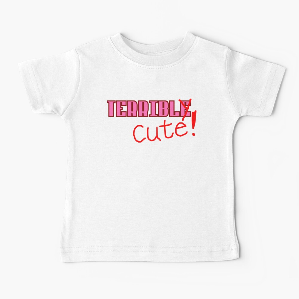 Terribly Cute Baby T-Shirt