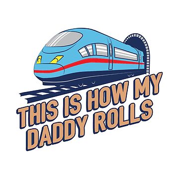 Artwork thumbnail, This Is How My Daddy Rolls - Train Conductor Gift by yeoys