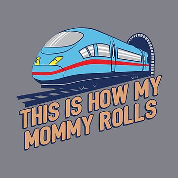 Artwork thumbnail, This Is How My Mommy Rolls - Train Conductor Gift by yeoys