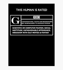 This Human is Rated G for "Geek" Photographic Print