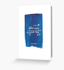 We're all stories in the end Greeting Card