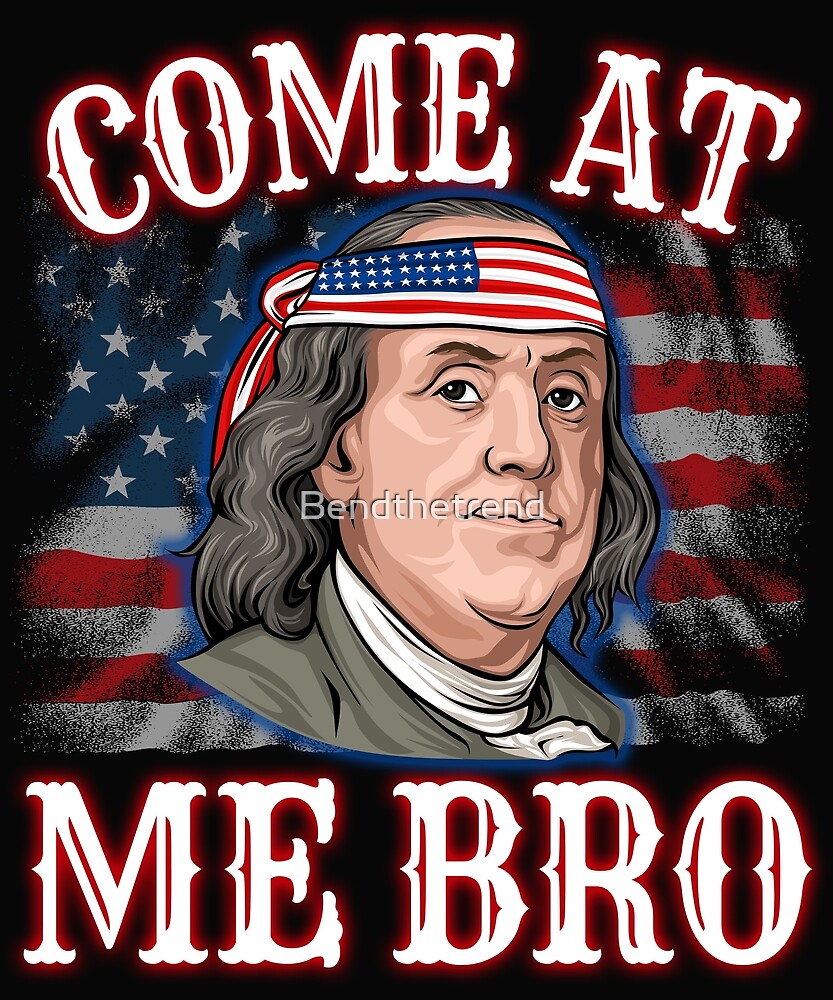 "Benjamin Franklin 4th Of July " by Bendthetrend Redbubble