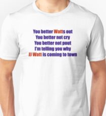 JJ Watt is coming to town . . . . Unisex T-Shirt