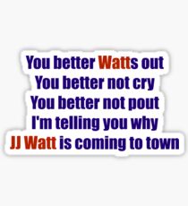 JJ Watt is coming to town . . . . Sticker