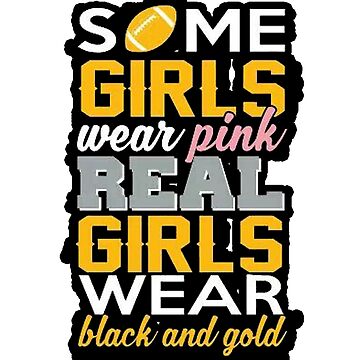 Some Girls Wear Pink, Real Girls Wear Black And Gold Men's