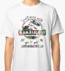 Mamasaurus - Jurasskicked Classic T-Shirt
