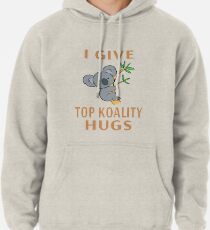 I Give Top Koality Hugs Pullover Hoodie