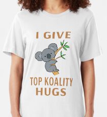 I Give Top Koality Hugs Slim Fit T-Shirt