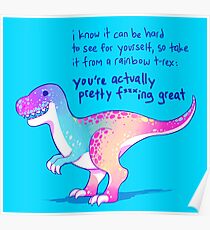 "Du bist eigentlich ziemlich verdammt großartig" Rainbow T-Rex Poster
