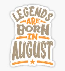 Legends Are Born In August Sticker
