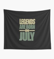 Legends Are Born In July Wall Tapestry
