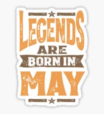 Legends Are Born In May Sticker