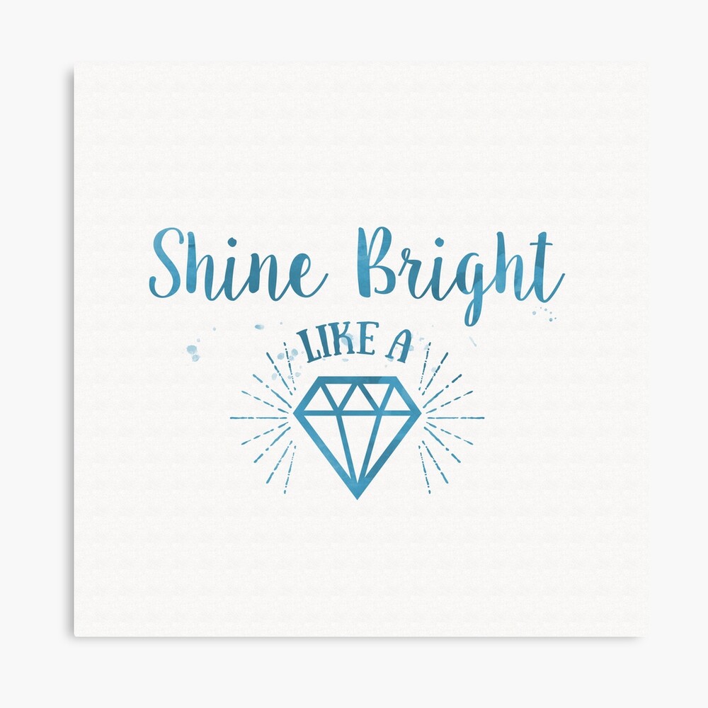 Shine bright like a diamond