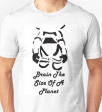 Brain The Size Of A Planet Unisex T-Shirt