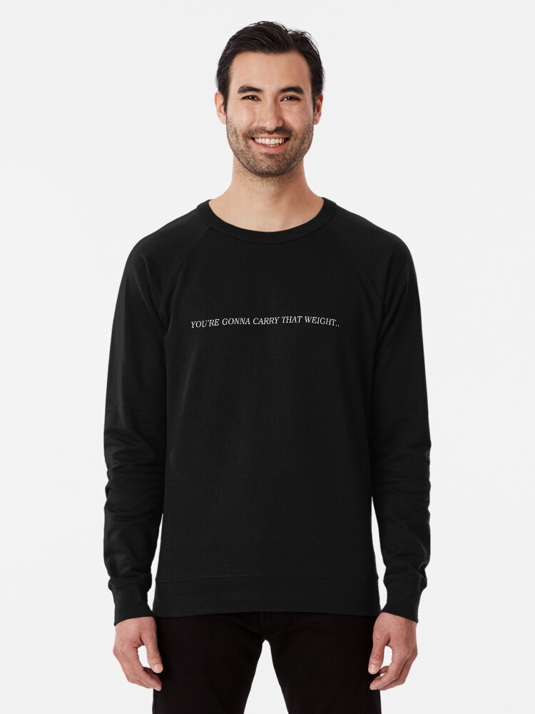 You Re Gonna Carry That Weight You Are Cowboy Bebop Lightweight Sweatshirt By Samoor Redbubble