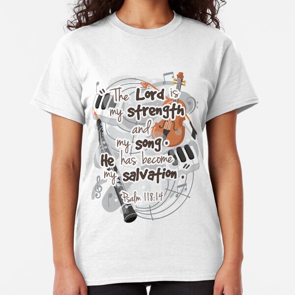 Psalm 118:14 Classic T-Shirt