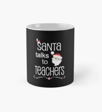 Funny Christmas Teacher Gift Santa Talks To Teachers Mug