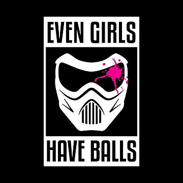 Artwork thumbnail, Even Girls Have Balls - Funny Paintball Gift by yeoys