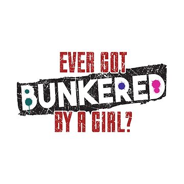 Artwork thumbnail, Ever Got Bunkered By A Girl - Funny Paintball Gift by yeoys