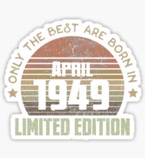 Only The Best Are Born In April 1949 Born In April 1949 Sticker