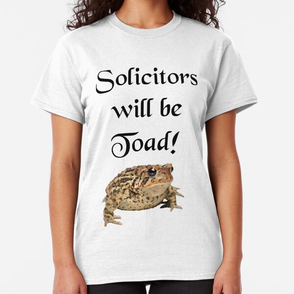 Solicitors will be Toad Classic T-Shirt