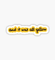 and it was all yellow! Sticker