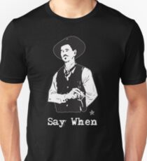 Doc Holliday Say When Western Unisex T-Shirt