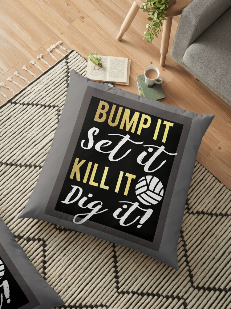 Cool Volleyball Gift Bump It Set It Kill It Dig It Floor Pillow By Lgamble12345