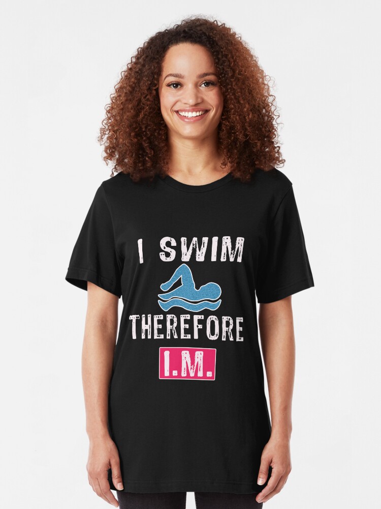 "Funny Swimmers Gift I Swim Therefore IM" Tshirt by LGamble12345