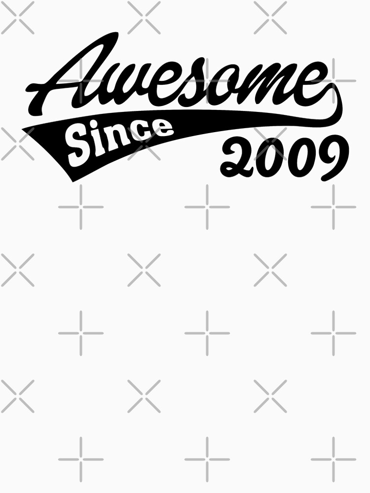 awesome since 2009 t shirt