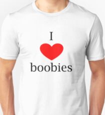 I Love Boobies Unisex T-Shirt