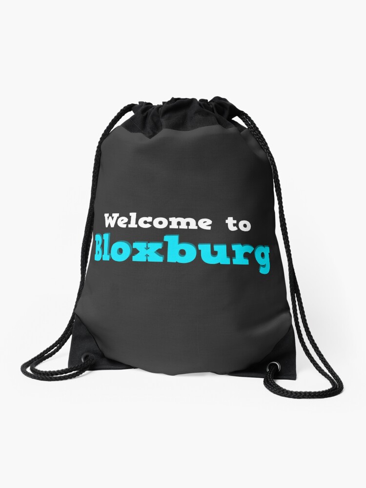 Welcome To Bloxburg Roblox Drawstring Bag - roblox welcome to bloxburg how to sell your house